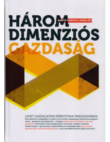 Háromdimenziós gazdaság - Lehet-e gazdálkodni erényetikai paradigmában?