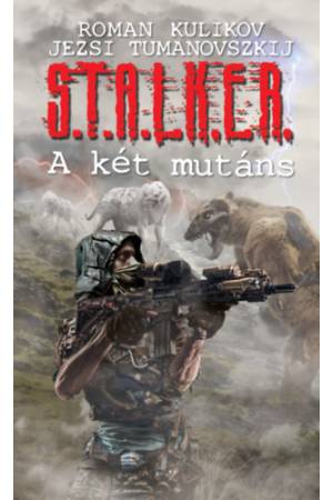 S.T.A.L.K.E.R. - A két mutáns
