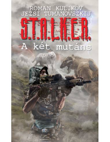 S.T.A.L.K.E.R. - A két mutáns