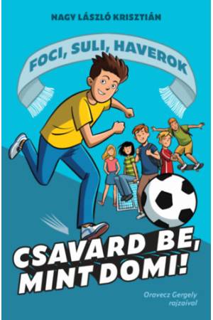 Csavard be, mint Domi! - Foci, suli, haverok 1.