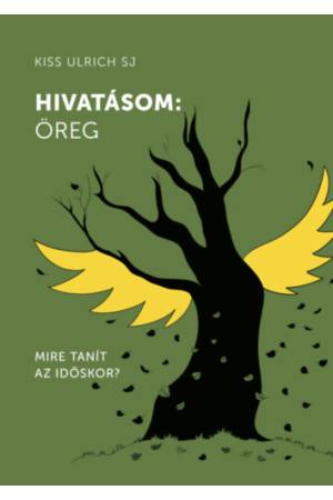 Hivatásom: öreg - Mire tanít az időskor?