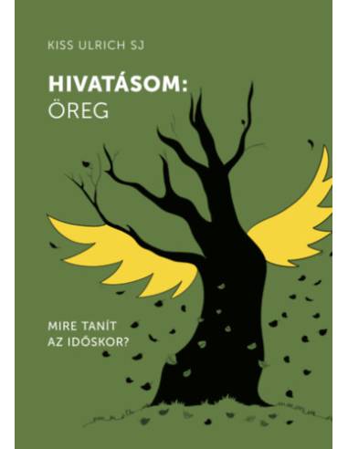 Hivatásom: öreg - Mire tanít az időskor?