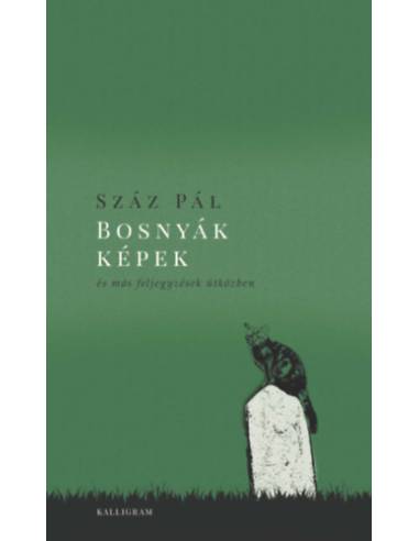 Bosnyák képek - És más feljegyzések útközben