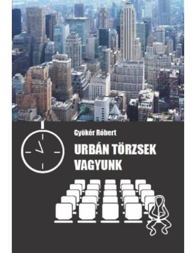 Urbán törzsek vagyunk