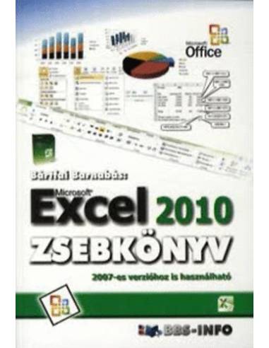 Excel 2010 zsebkönyv - 2007-ES VERZIÓHOZ IS HASZNÁLHATÓ