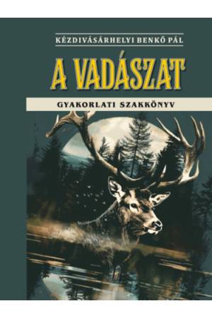 A vadászat - Gyakorlati szakkönyv