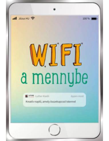 Wifi a mennybe - Kreatív napló, amely összekapcsol Istennel