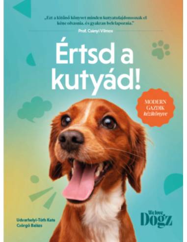 Értsd a kutyád! - Modern gazdik kézikönyve