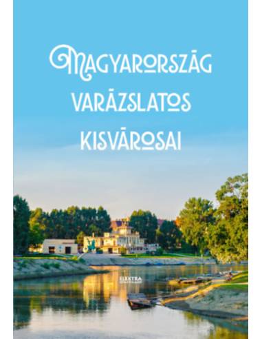 Magyarország varázslatos kisvárosai