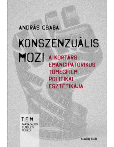 Konszenzuális mozi - A kortárs emancipatorikus tömegfilm politikai esztétikája