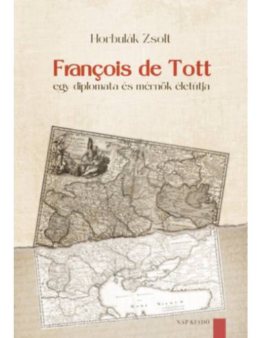 François de Tott - Egy diplomata és mérnök életútja