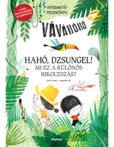 Hahó, dzsungel! - Mi ez a különös rikoltozás?  - Interaktív mesekönyv - A mese folytatásáról te dönthetsz!