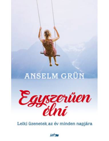 Egyszerűen élni - Lelki üzenetek az év minden napjára