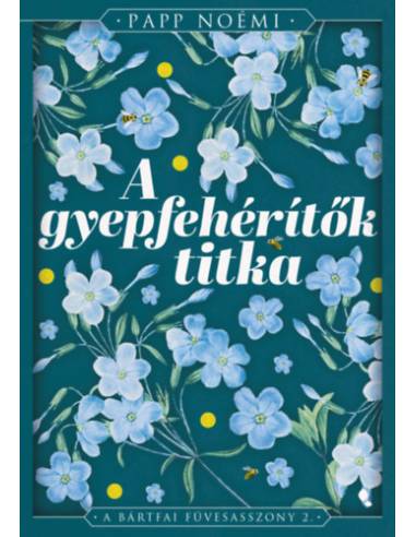A gyepfehérítők titka - A bártfai füvesasszony 2. - (Különleges kiadás)