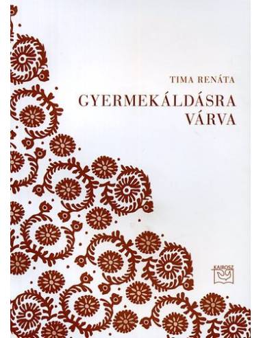 Gyermekáldásra várva - Beszélgetések a gyermektelenségről, hitről, örökbefogadásról