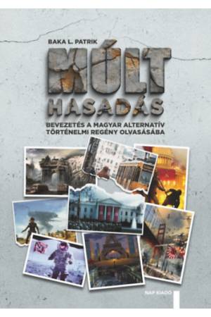 Múlthasadás - Bevezetés a magyar alternatív történelmi regény olvasásába