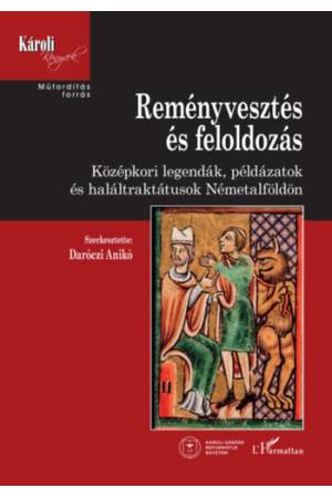 Reményvesztés és feloldozás - Középkori legendák, példázatok és haláltraktátusok Németalföldön