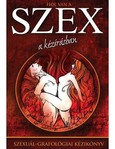 Hol van a szex a kézírásban - Szexuál-grafológiai kézikönyv