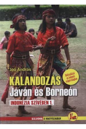 Kalandozás Jáván és Borneón - Indonézia szívében 1.