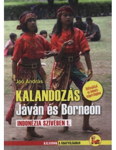 Kalandozás Jáván és Borneón - Indonézia szívében 1.
