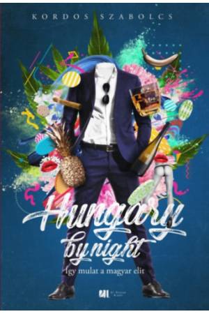 Hungary by night - Így mulat a magyar elit