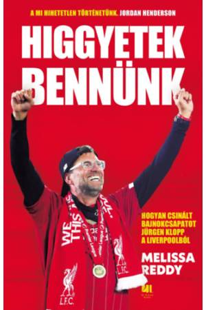 Higgyetek bennünk - Hogyan csinált bajnokcsapatot Jürgen Klopp a Liverpoolból