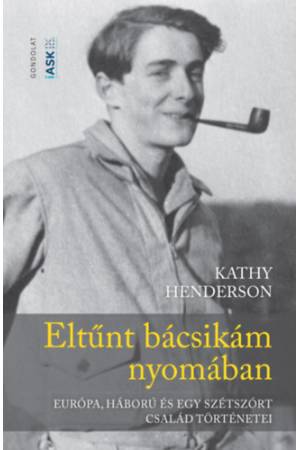 Eltűnt bácsikám nyomában - Európa, háború és egy szétszórt család történetei