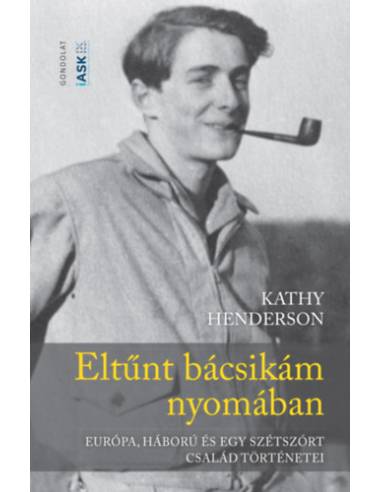 Eltűnt bácsikám nyomában - Európa, háború és egy szétszórt család történetei