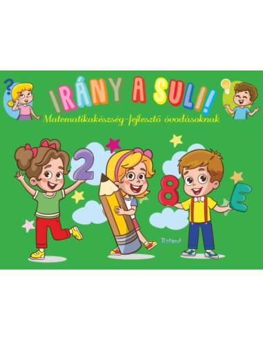 Irány a suli! - Matematikakészség-fejlesztő  óvodásoknak