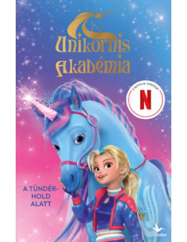 A tündérhold alatt - Unikornis Akadémia - A Netflix-sorozat