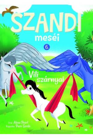 Szandi meséi 6. - Vili szárnyai