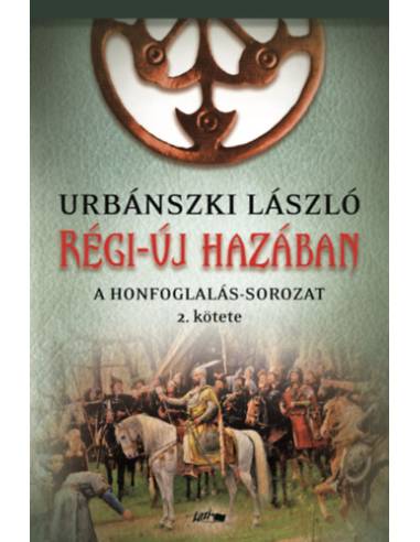 Régi-új hazában - A Honfoglalás-sorozat 2. kötete