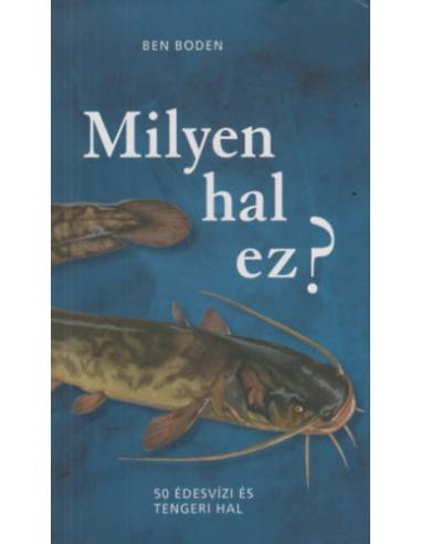 Milyen hal ez? - 50 édesvízi és tengeri hal