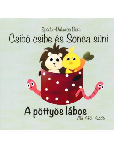 Csibó csibe és Sonca süni - A pöttyös lábos / A bili
