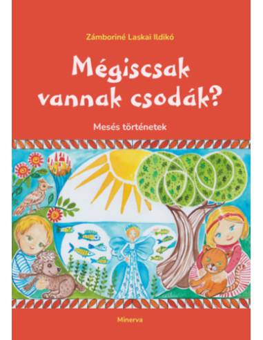 Mégiscsak vannak csodák? - Mesés történetek