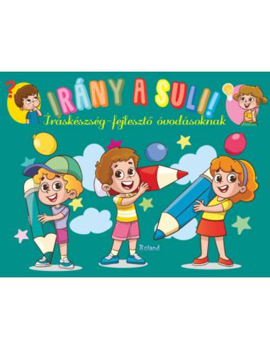 Irány a suli! - Íráskészség-fejlesztő  óvodásoknak