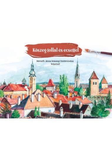 Kőszeg tollal és ecsettel