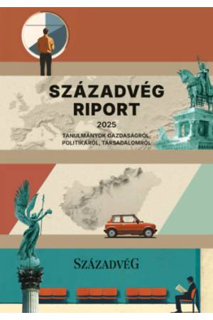 Századvég Riport 2025 - Tanulmányok gazdaságról, politikáról, társadalomról