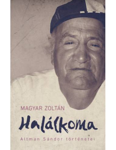 Halálkoma - Altman Sándor történetei