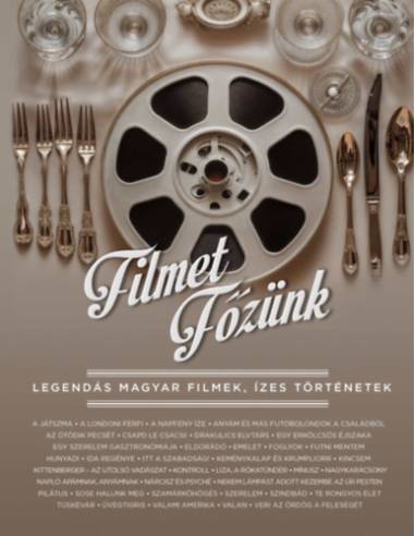 Filmet főzünk - Legendás magyar filmek, ízes történetek