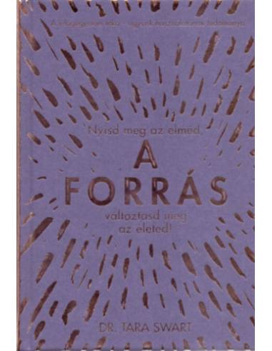 A forrás - Nyisd meg az elméd, változtasd meg az életed!