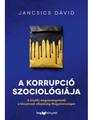 A korrupció szociológiája - Illegális üzleti modellek mintázata Magyarországon
