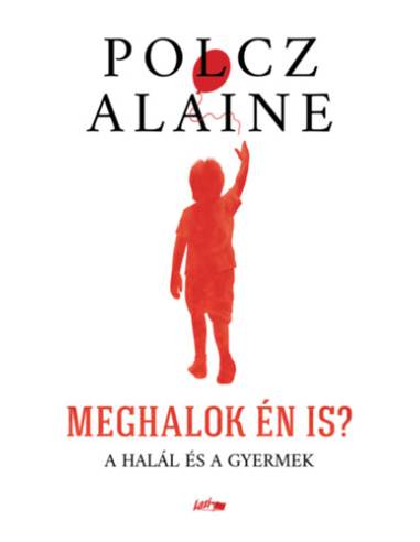 Meghalok én is? - A halál és a gyermek