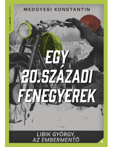 Egy 20. századi fenegyerek - Libik György, az embermentő