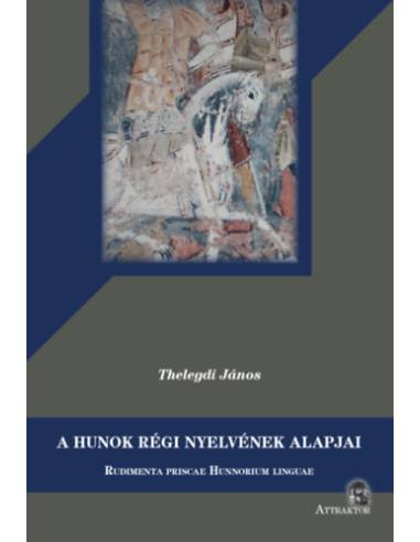 A hunok régi nyelvének alapjai - Rudimenta priscae Hunnorum linguae