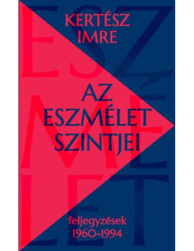 Az eszmélet szintjei - Feljegyzések 1960-1994