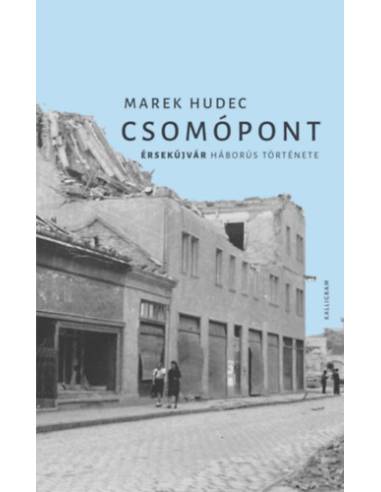 Csomópont - Érsekújvár háborús története