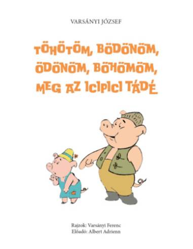 Töhötöm, Bödönöm, Ödönöm, Böhömöm, meg az icipici Tádé - Második, javított és hanganyaggal bővített kiadás