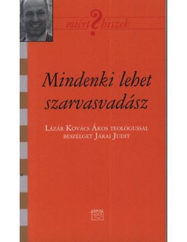 Mindenki lehet szarvasvadász - Lázár Kovács Ákos teológussal beszélget Járai Judit