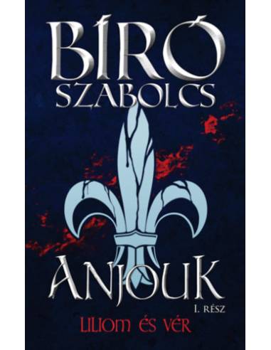 Anjouk I. - Liliom és vér